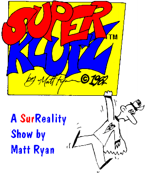 Super Klutz (c)1982, 2001 ~Matt K. Ryan